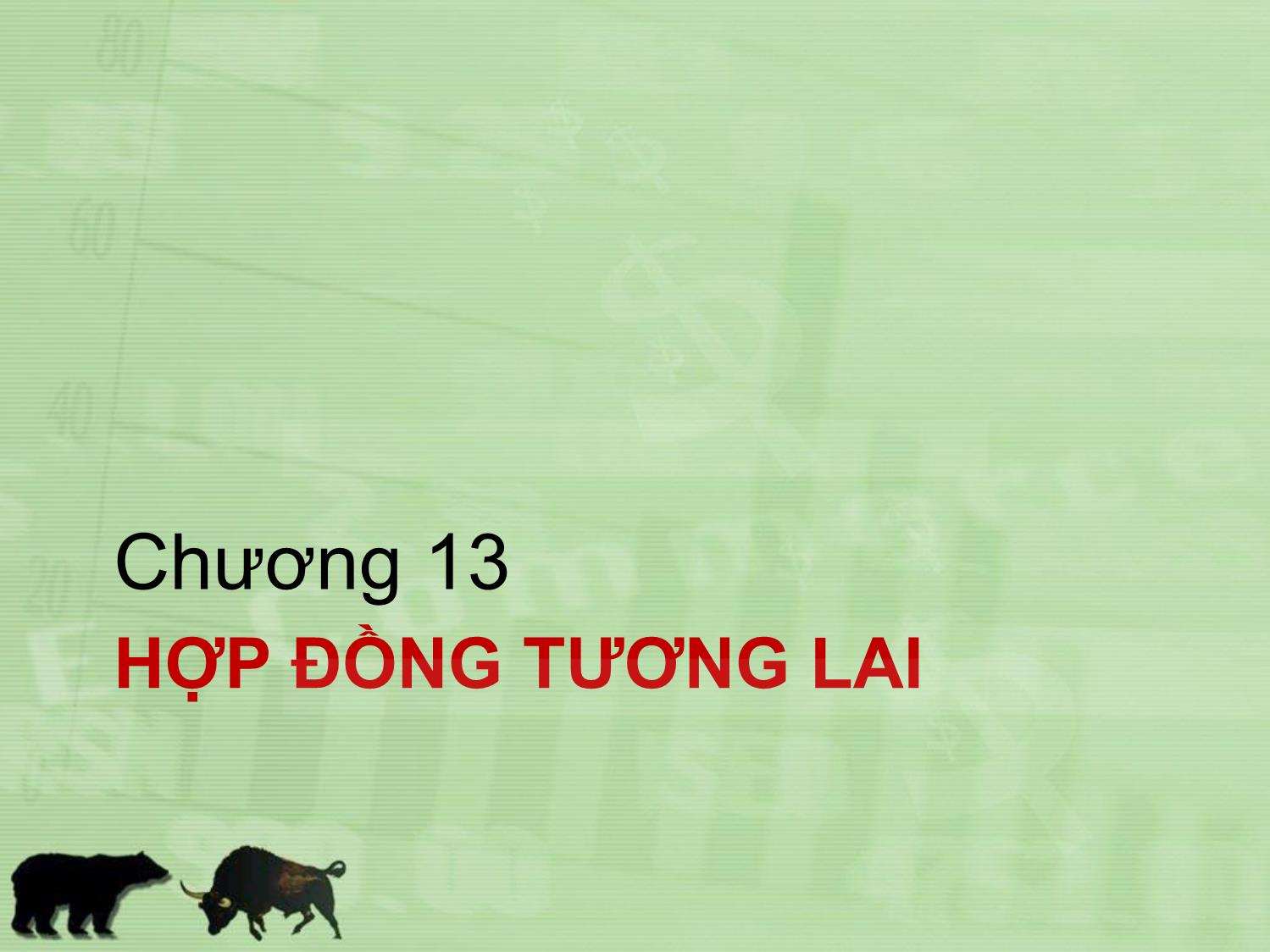 Bài giảng Đầu tư tài chính - Chương 13: Hợp đồng tương lai - Trần Thị Thái Hà trang 1