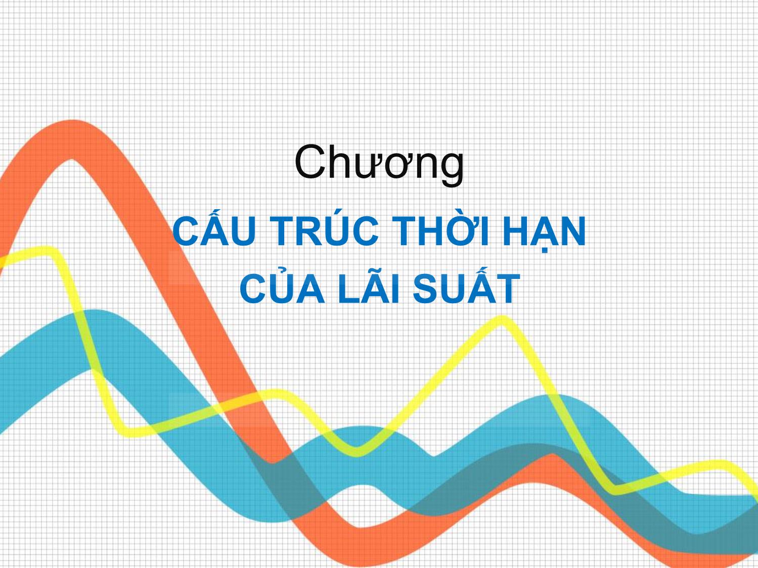 Bài giảng Đầu tư tài chính - Chương 14: Cấu trúc thời hạn của lãi suất - Trần Thị Thái Hà trang 1