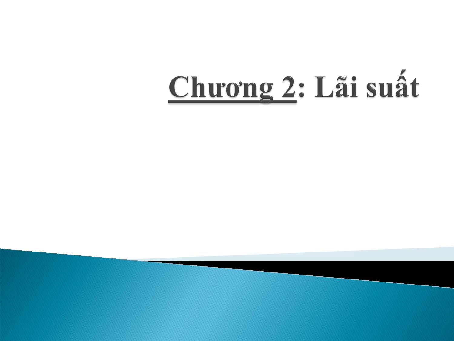 Bài giảng Định chế tài chính - Chương 2: Lãi suất trang 1