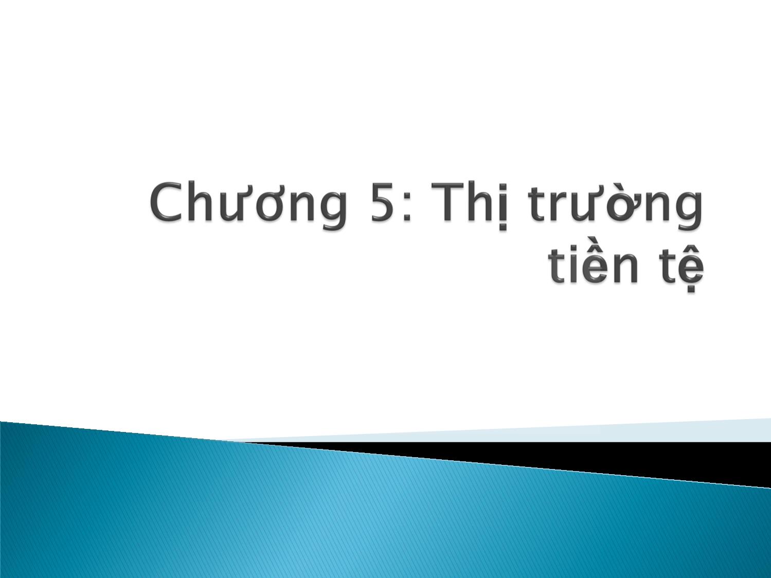 Bài giảng Định chế tài chính - Chương 5: Thị trường tiền tệ trang 1