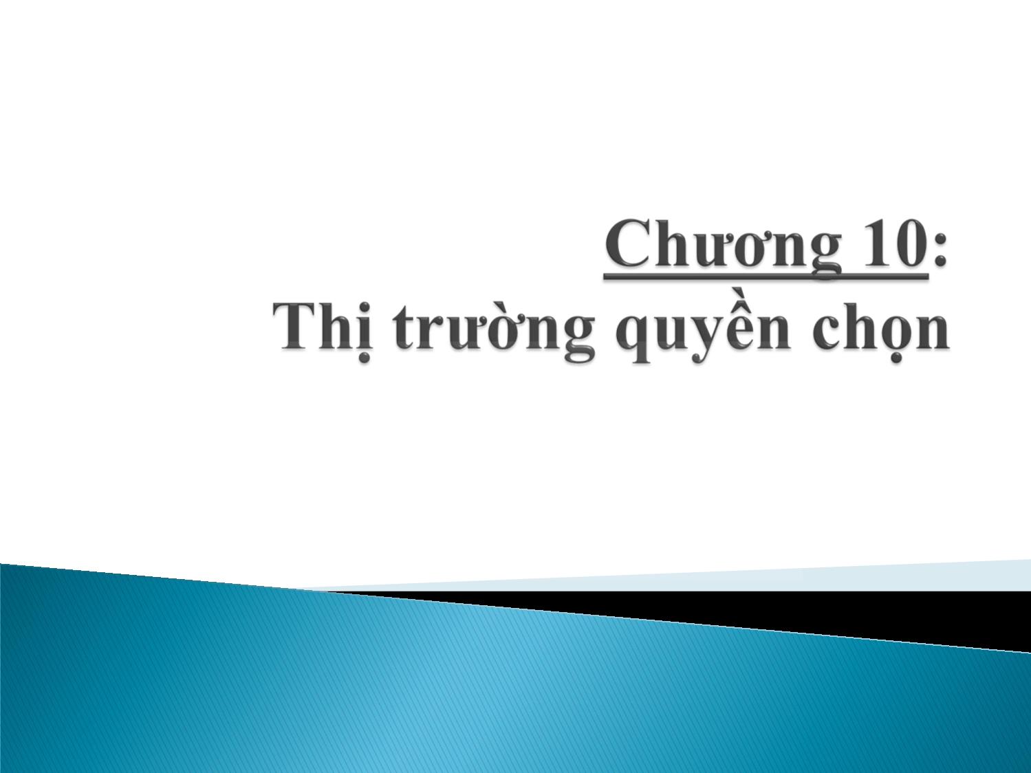 Bài giảng Định chế tài chính - Chương 10: Thị trường quyền chọn trang 1