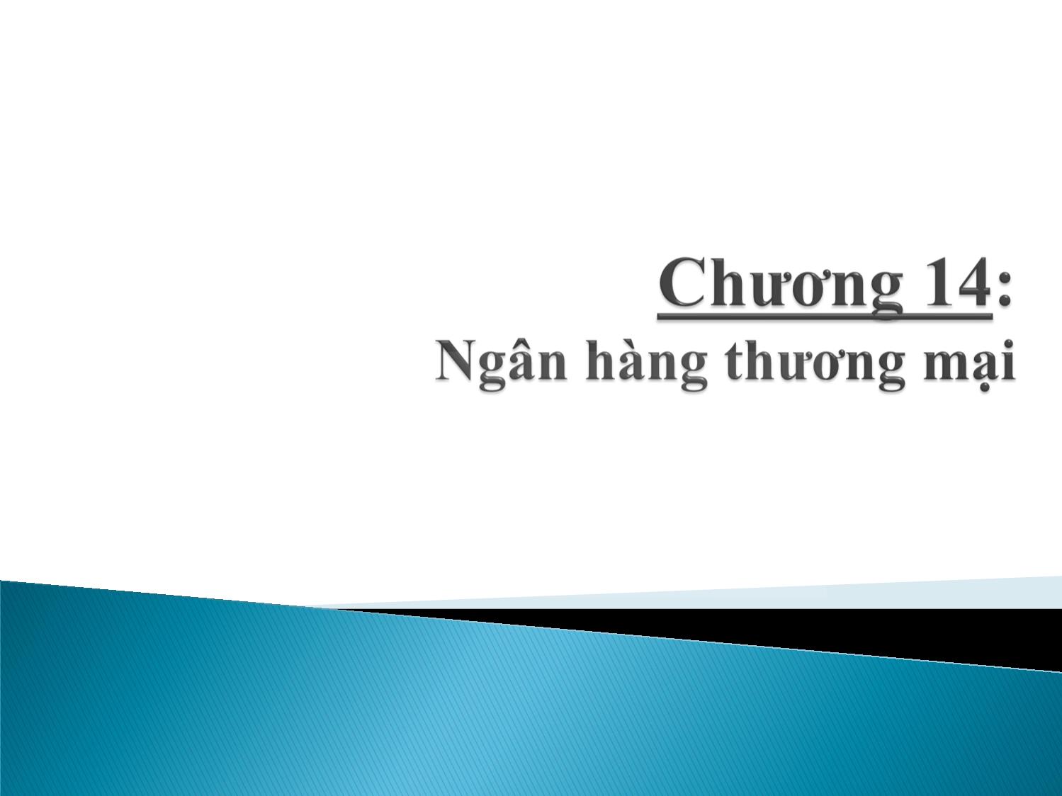 Bài giảng Định chế tài chính - Chương 13: Ngân hàng thương mại trang 1