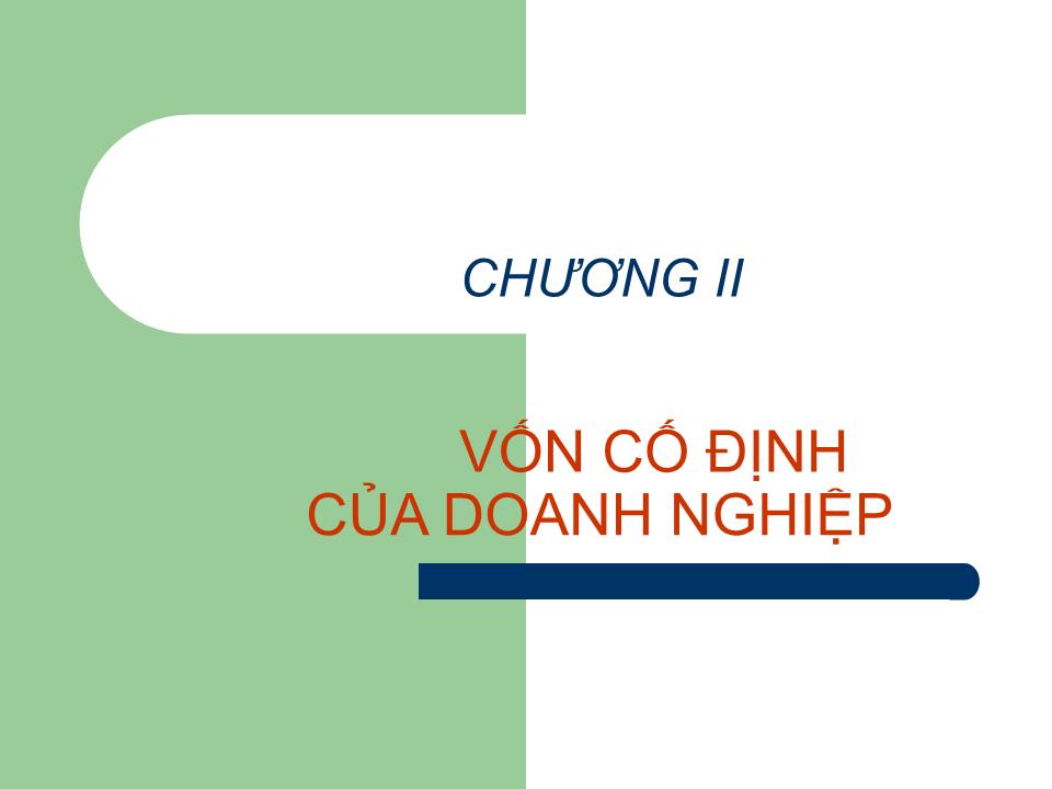 Bài giảng Quản trị tài chính - Chương 2: Vốn cố định của doanh nghiệp - Nguyễn Thị Doan trang 1