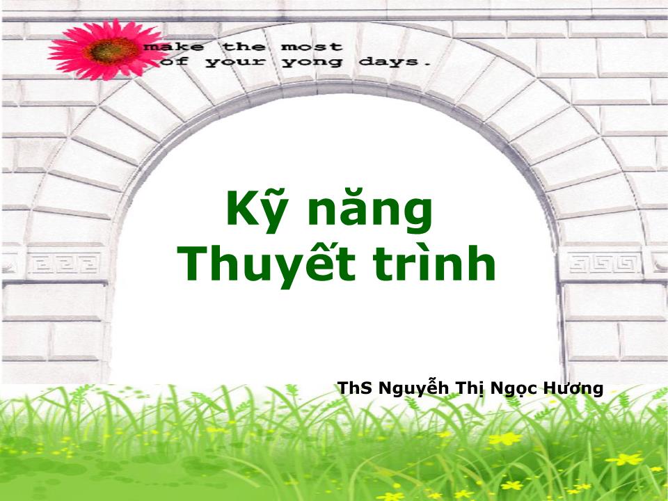 Bài giảng môn Kỹ năng thuyết trình - Nguyễh Thị Ngọc Hương trang 1