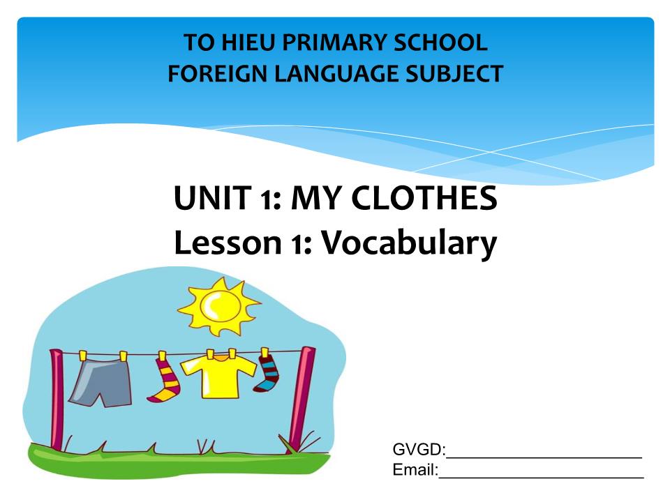 Bài giảng Tiếng Anh Lớp 4 - Unit 1: My clothes - Lesson 1: Vocabulary trang 1