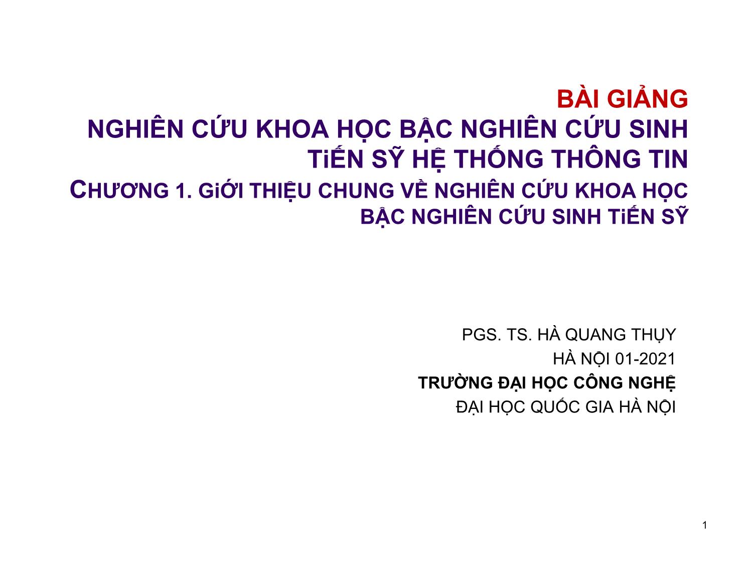 Bài giảng Nghiên cứu khoa học bậc nghiên cứu sinh tiến sỹ hệ thống thông tin - Chương 1: Giới thiệu chung về nghiên cứu khoa học bậc nghiên cứu sinh tiến sỹ trang 1