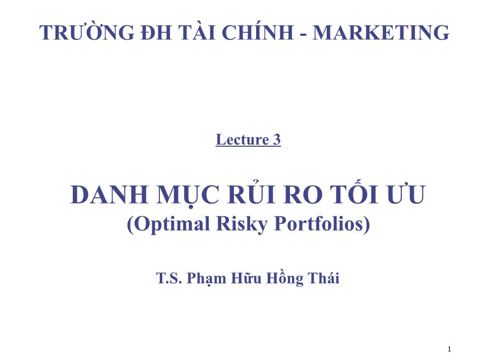 Bài giảng Đầu tư tài chính - Chương 3: Danh mục rủi ro tối ưu - Phạm Hữu Hồng Thái trang 1