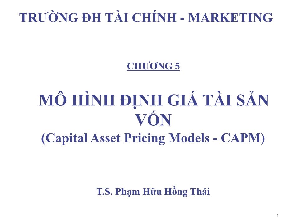 Bài giảng Đầu tư tài chính - Chương 5: Mô hình định giá tài sản vốn - Phạm Hữu Hồng Thái trang 1