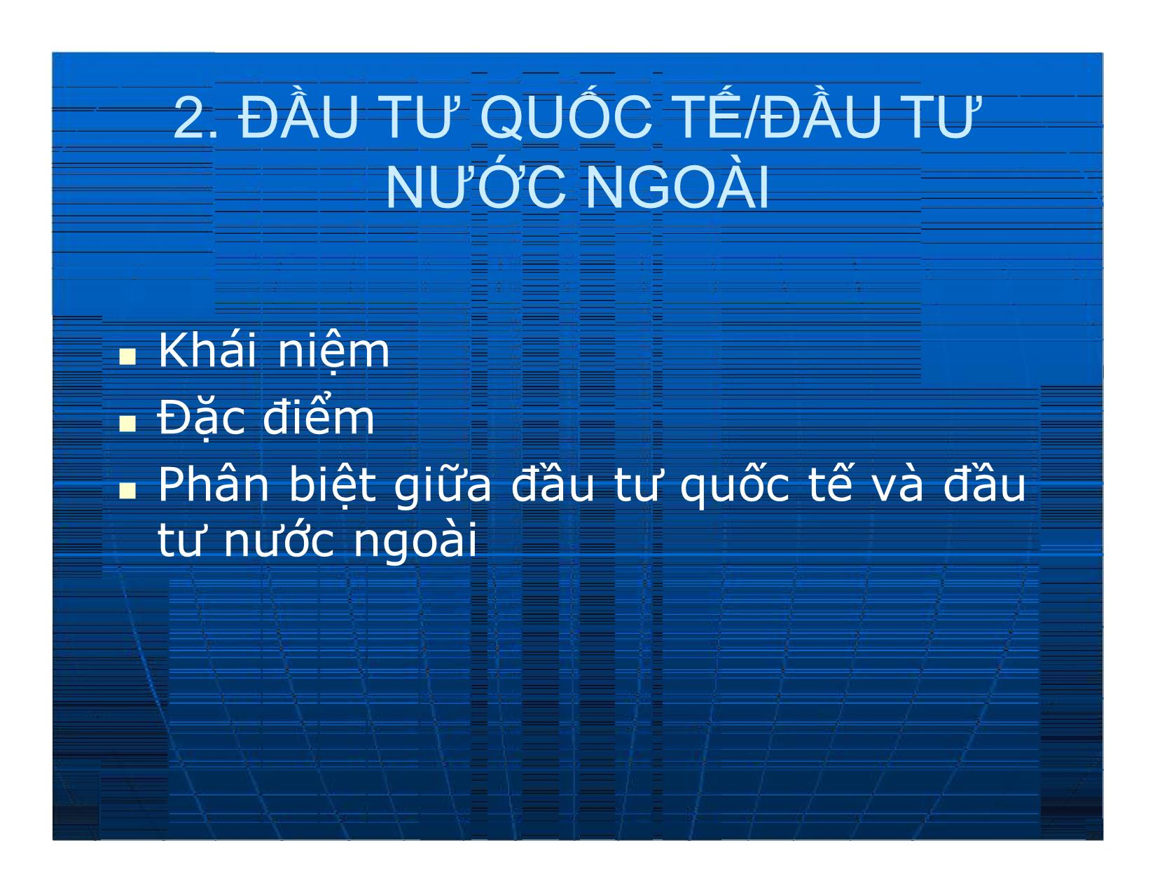 Bài giảng Đầu tư quốc tế - Chương 1: Tổng quan về đầu tư quốc tế/đầu tư nước ngoài trang 5