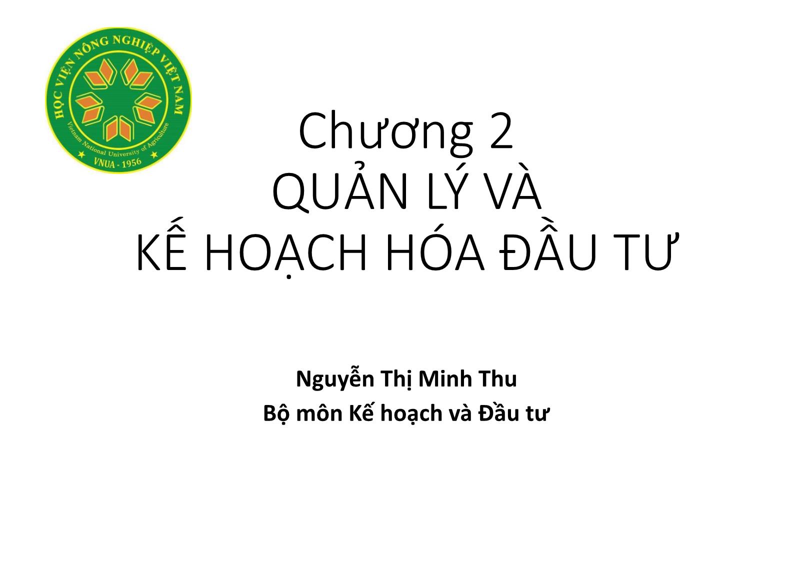 Bài giảng Nguyên lý đầu tư - Chương 2: Quản lý và kế hoạch hóa đầu tư - Nguyễn Thị Minh Thu trang 1