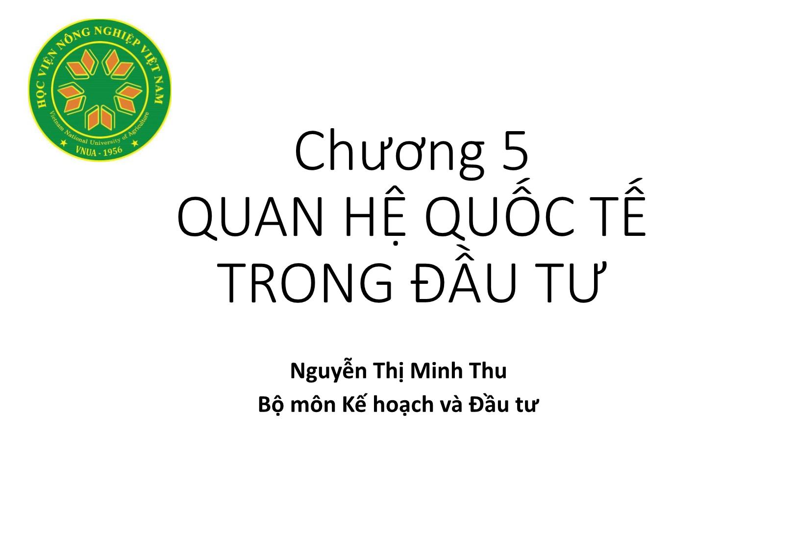 Bài giảng Nguyên lý đầu tư - Chương 5: Quan hệ quốc tế trong đầu tư - Nguyễn Thị Minh Thu trang 1