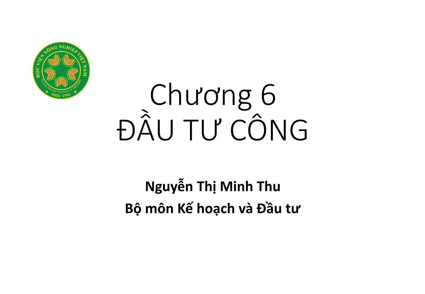 Bài giảng Nguyên lý đầu tư - Chương 6: Đầu tư công - Nguyễn Thị Minh Thu trang 1