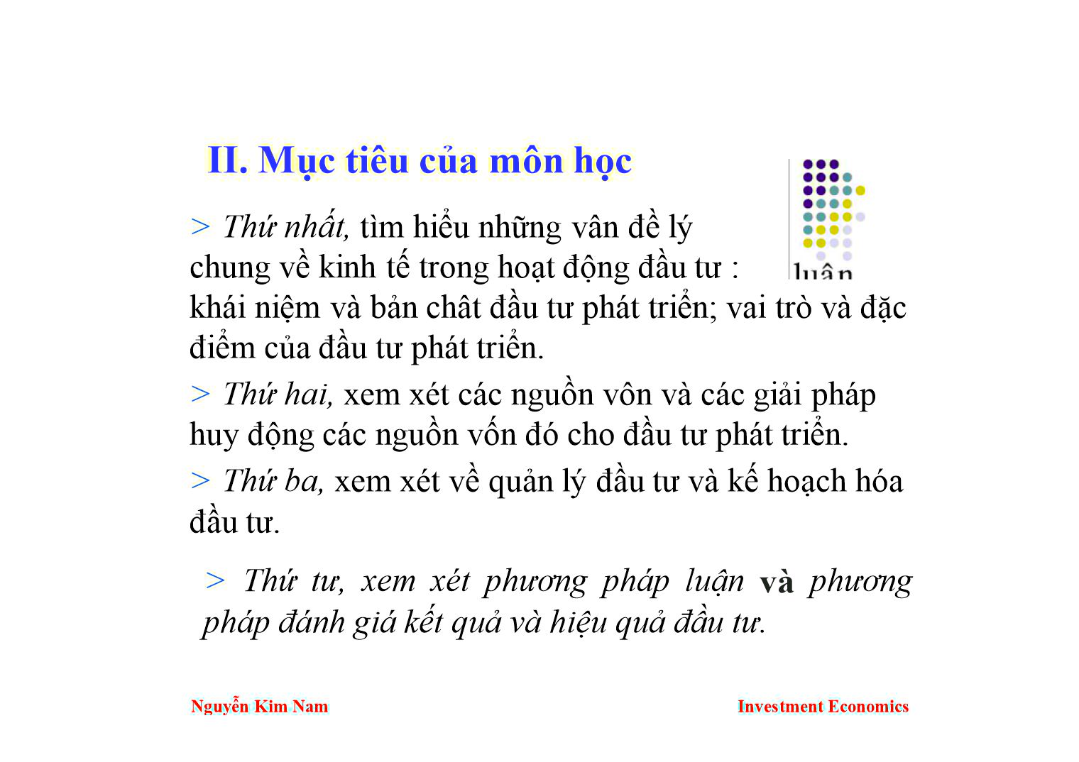 Bài giảng Kinh tế đầu tư - Chương 1: Đối tượng và mục tiêu nghiên cứu của môn học kinh tế đầu tư - Nguyễn Kim Nam trang 10