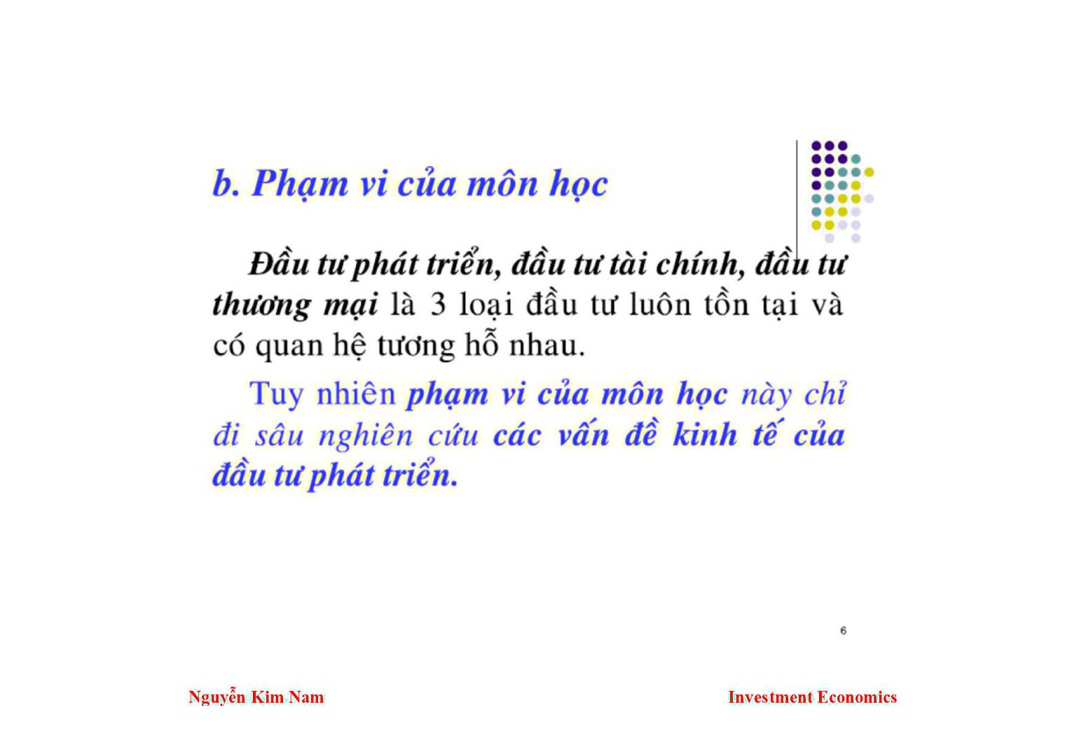 Bài giảng Kinh tế đầu tư - Chương 1: Đối tượng và mục tiêu nghiên cứu của môn học kinh tế đầu tư - Nguyễn Kim Nam trang 7