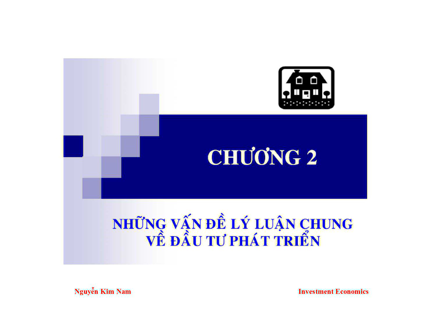 Bài giảng Kinh tế đầu tư - Chương 2: Những vấn đề lý luận chung về đầu tư phát triển - Nguyễn Kim Nam trang 1