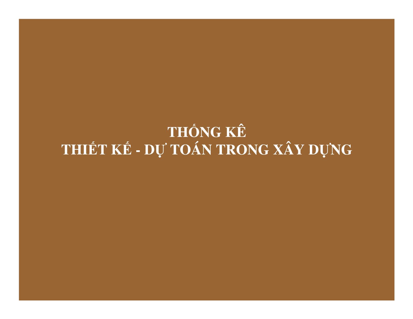 Bài giảng Thống kê đầu tư và xây dựng - Chương 5: Thống kê thiết kế dự toán trong xây dựng trang 1