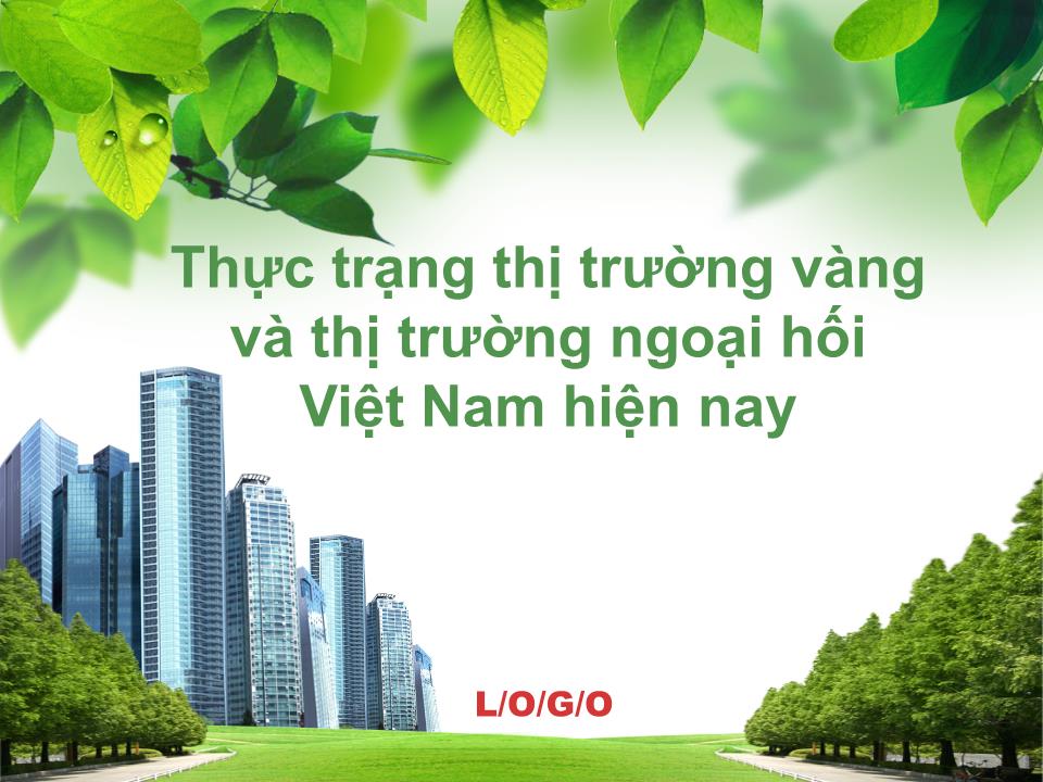 Bài giảng Thực trạng thị trường vàng và thị trường ngoại hối Việt Nam hiện nay trang 1