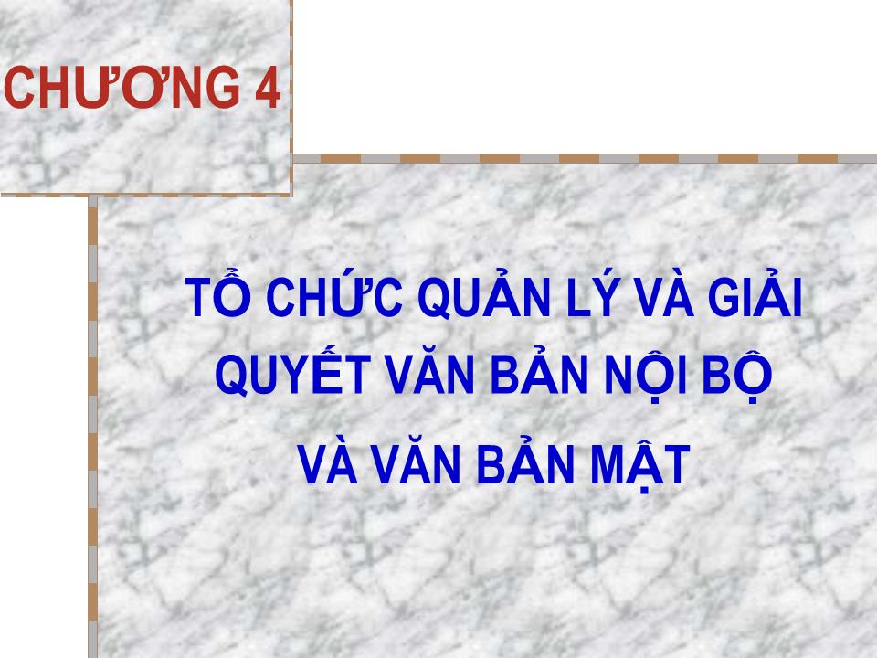 Bài giảng Tổ chức quản lý và giải quyết văn bản nội bộ và văn bản mật trang 1