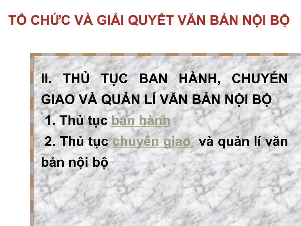 Bài giảng Tổ chức quản lý và giải quyết văn bản nội bộ và văn bản mật trang 7