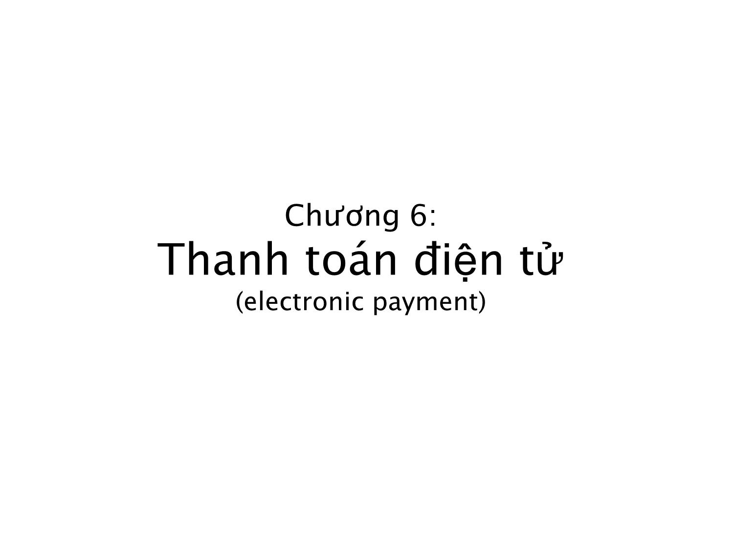 Bài giảng Thương mại điện tử căn bản - Chương 6: Thanh toán điện tử - Nguyễn Anh Tuấn trang 1