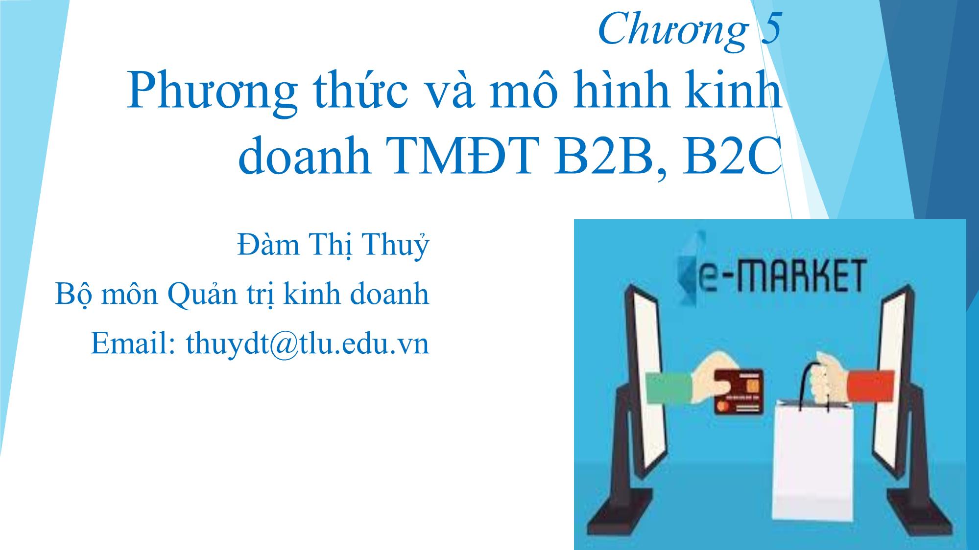 Bài giảng Thương mại điện tử - Chương 5: Phương thức và mô hình kinh doanh TMĐT B2B, B2C - Đàm Thị Thuỷ trang 1