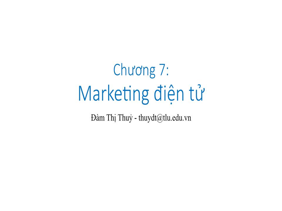 Bài giảng môn Thương mại điện tử - Chương 7: Marketing điện tử trang 1