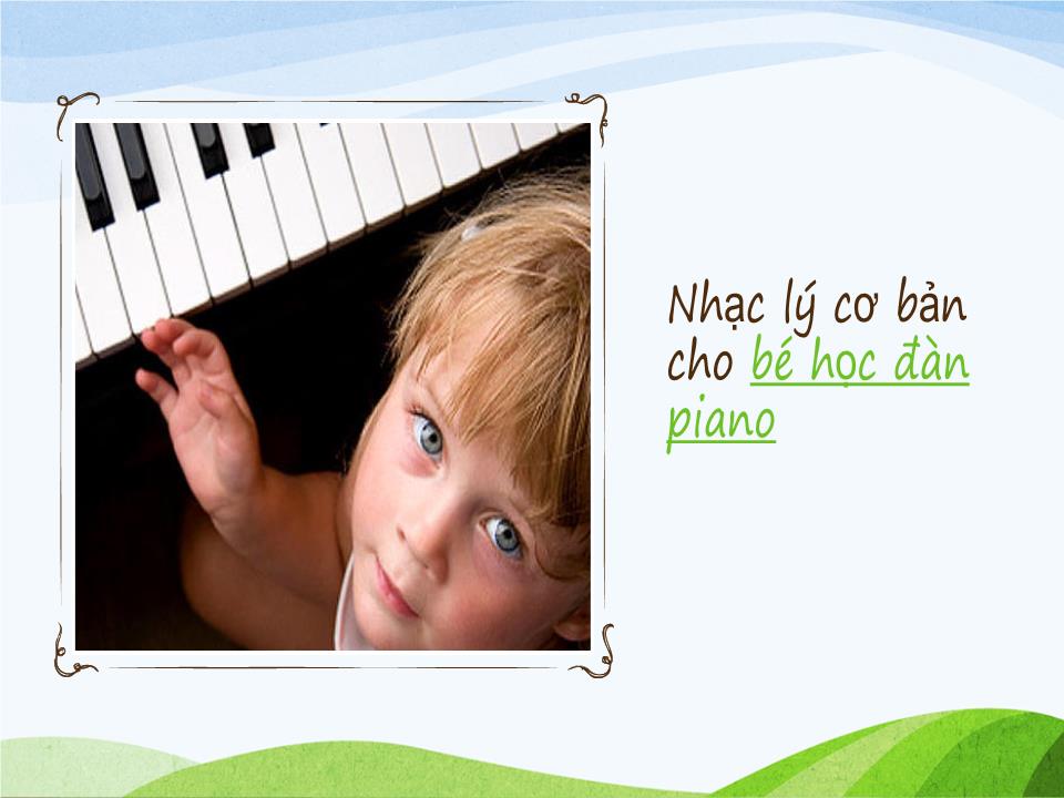 Bài giảng Nhạc lý cho bé học đàn Piano trang 4