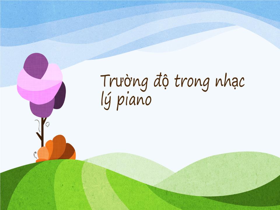 Bài giảng Nhạc lý cho bé học đàn Piano trang 5