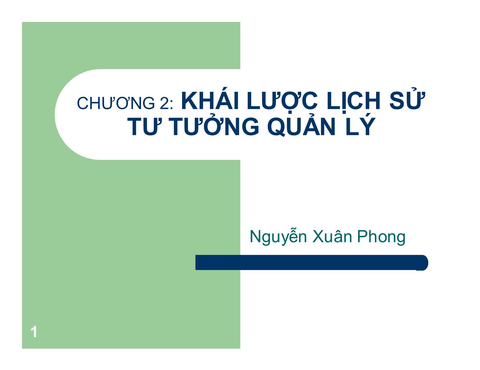 Bài giảng Khoa học quản lý - Chương 2: Khái lược lịch sử tư tưởng quản lý - Nguyễn Xuân Phong trang 1