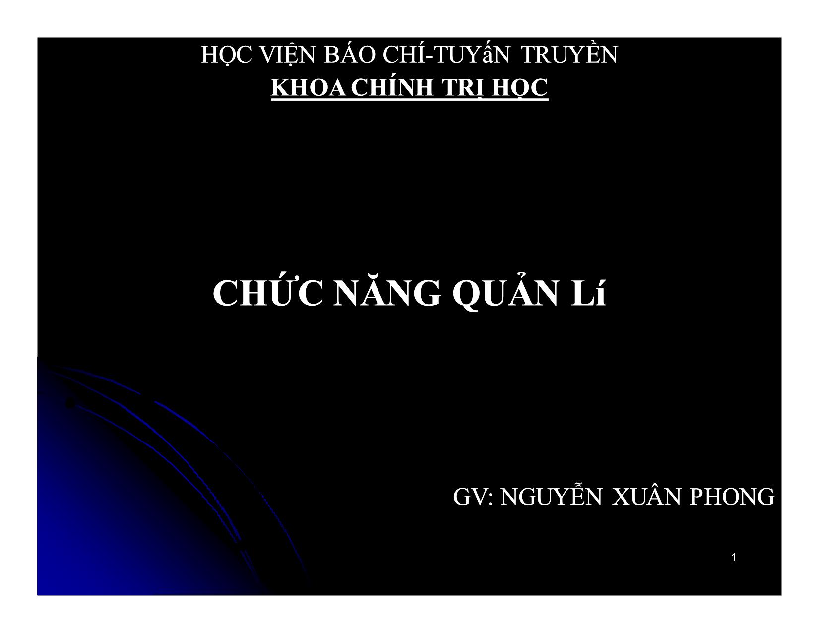 Bài giảng Khoa học quản lý - Chương 4: Chức năng quản lí - Nguyễn Xuân Phong trang 1