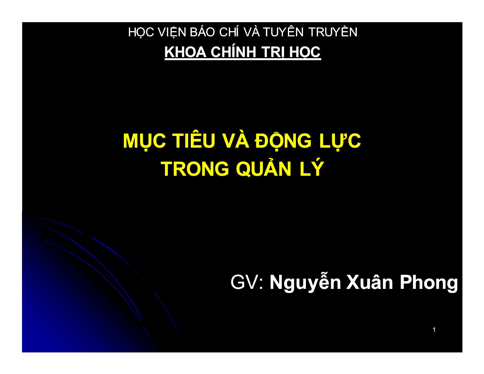 Bài giảng Khoa học quản lý - Chương 5: Mục tiêu và động lực trong quản lý - Nguyễn Xuân Phong trang 1