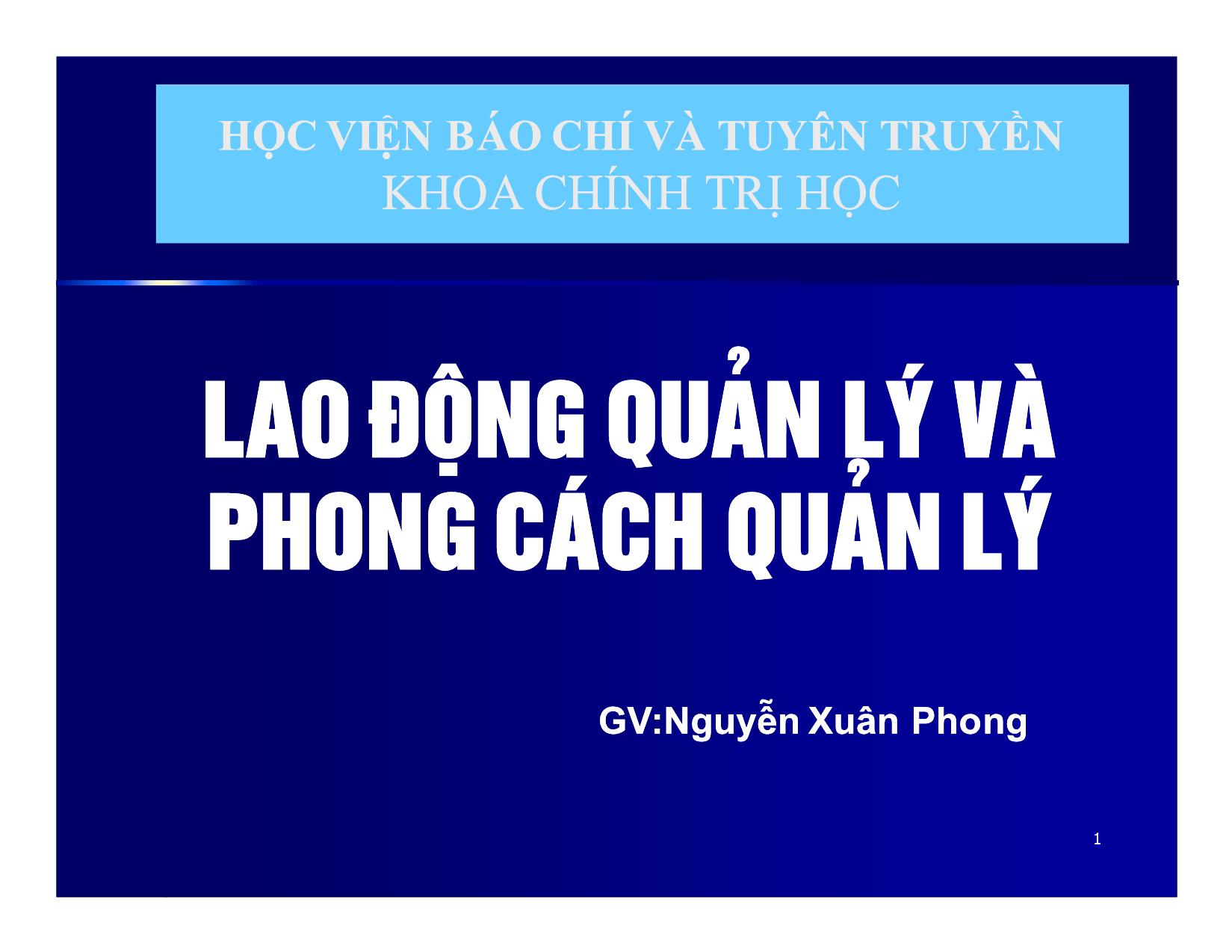 Bài giảng Khoa học quản lý - Chương 9: Lao động quản lý và phong cách quản lý - Nguyễn Xuân Phong trang 1