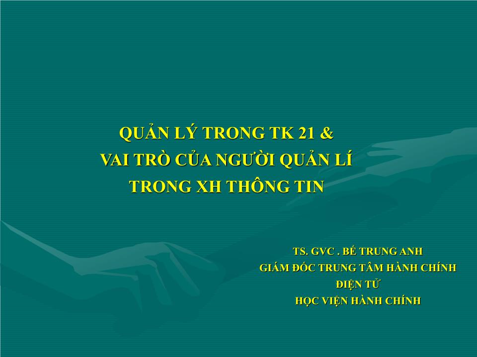 Bài giảng Quản lý trong TK 21 và vai trò của người quản lí trong xã hội thông tin trang 1