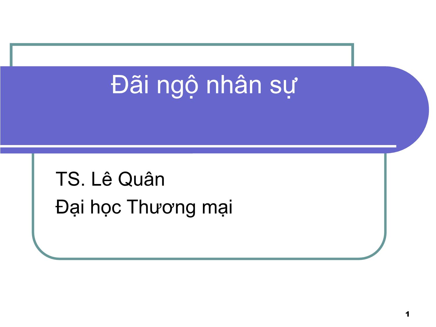 Bài giảng Đãi ngộ nhân sự trang 1