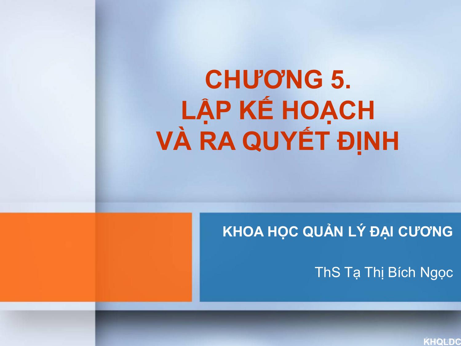 Bài giảng Quản lý đại cương - Chương 5: Lập kế hoạch và ra quyết định - Tạ Thị Bích Ngọc trang 1