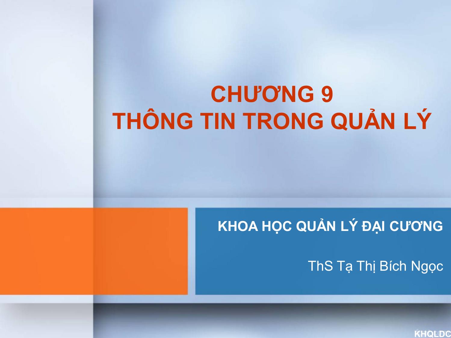 Bài giảng Quản lý đại cương - Chương 9: Thông tin trong quản lý - Tạ Thị Bích Ngọc trang 1