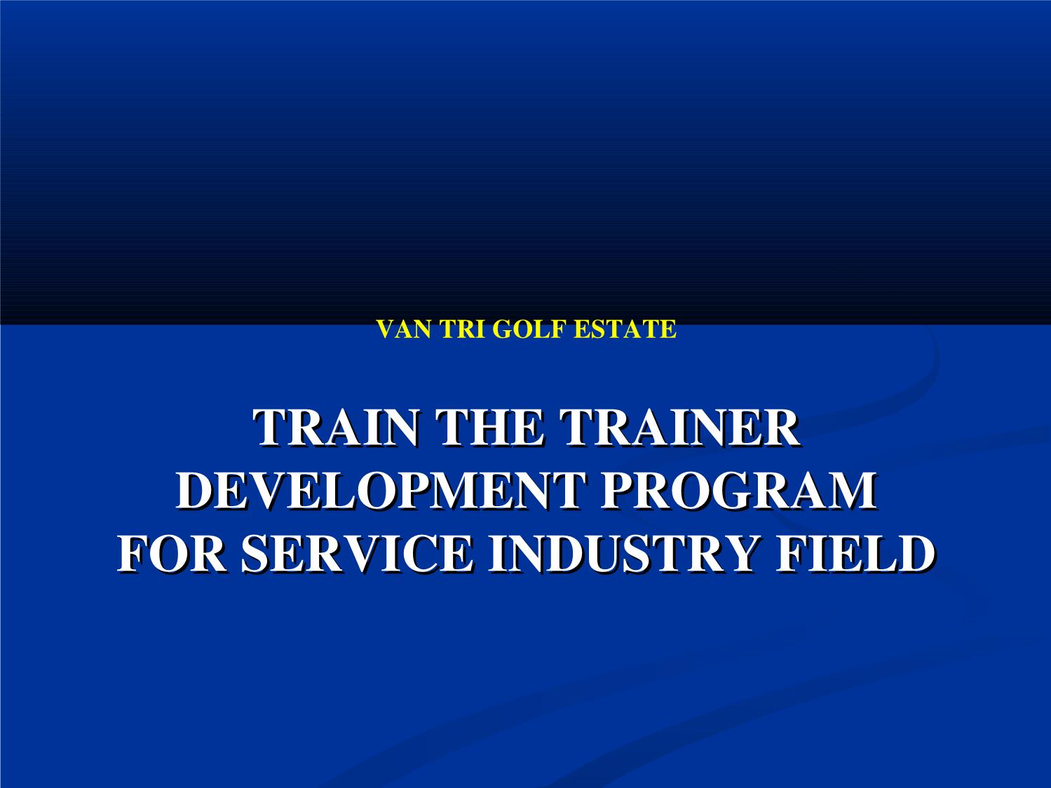 Train the trainer development program for service industry field trang 1