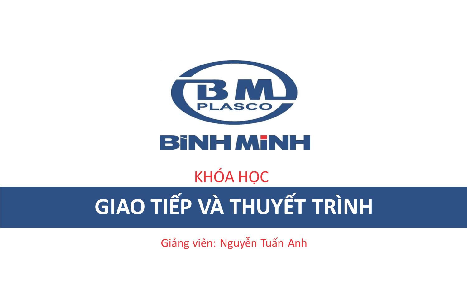 Bài giảng Giao tiếp và thuyết trình - Nguyễn Tuấn Anh trang 1