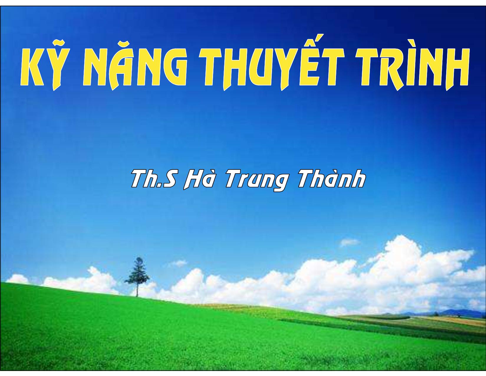 Bài giảng Kỹ năng thuyết trình - Hà Trung Thành trang 1