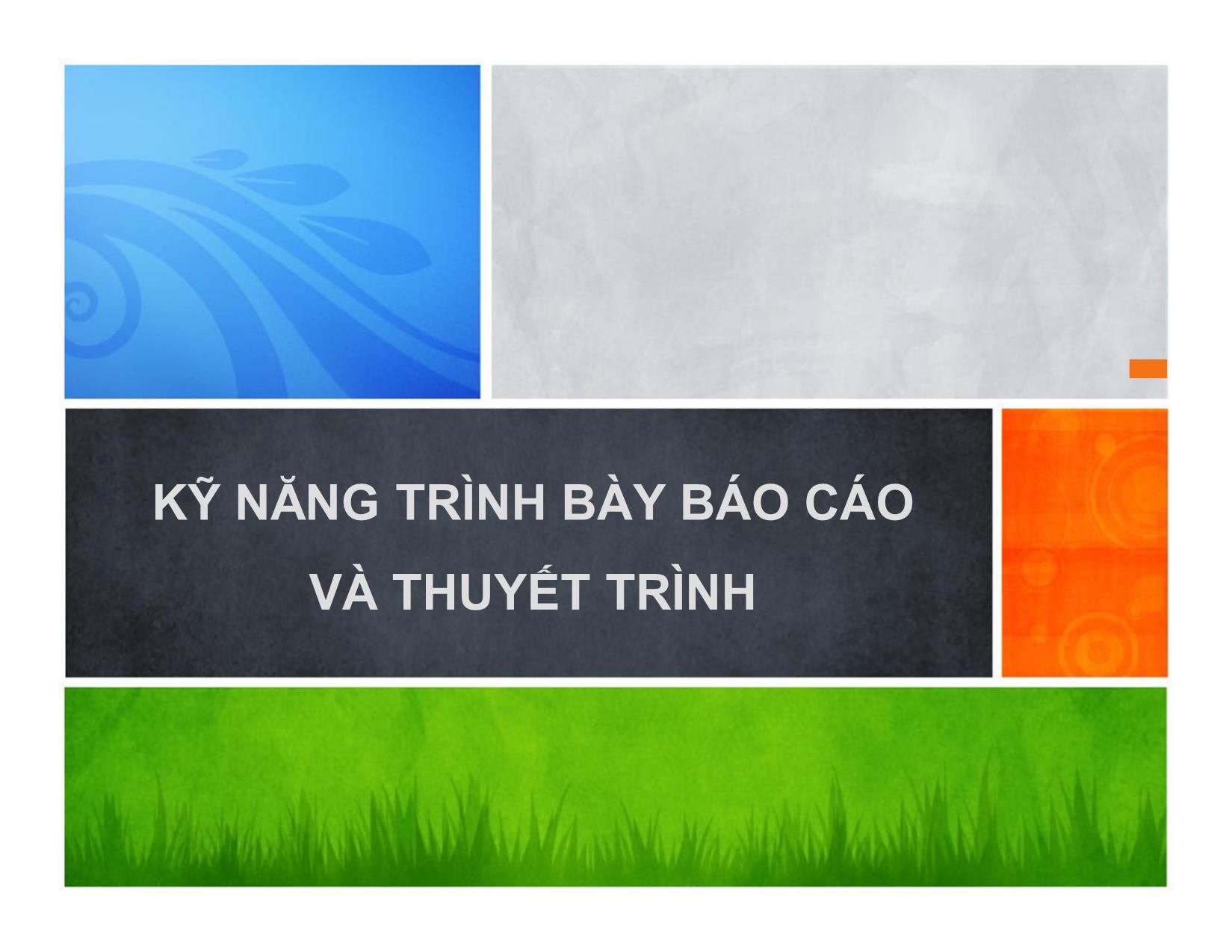 Bài giảng Kỹ năng trình bày báo cáo và thuyết trình trang 1