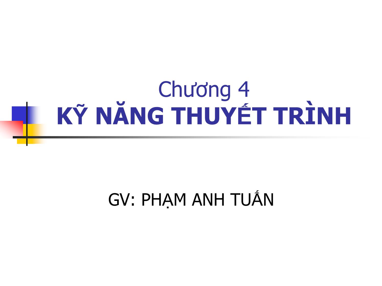 Bài giảng Kỹ năng thuyết trình - Phạm Anh Tuấn trang 1