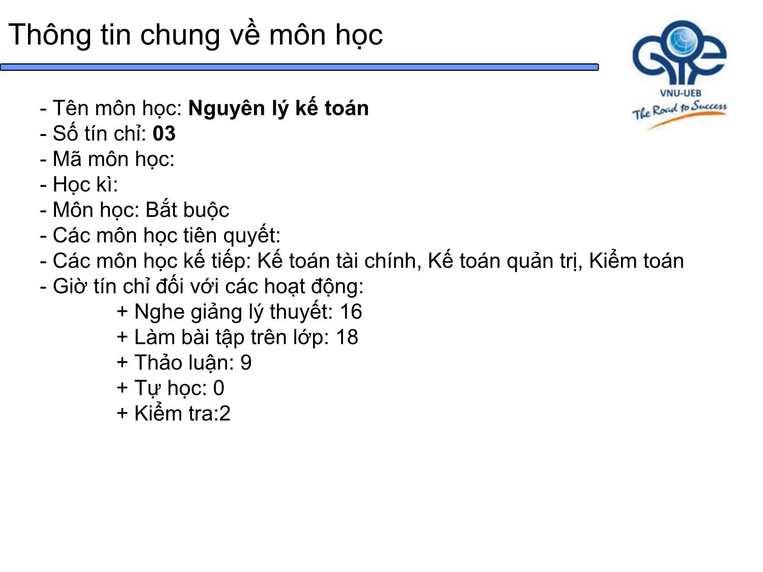 Bài giảng Nguyên lý kế toán - Bài 1: Đối tượng, phương pháp và các nguyên tắc kế toán - Trần Thế Nữ trang 2