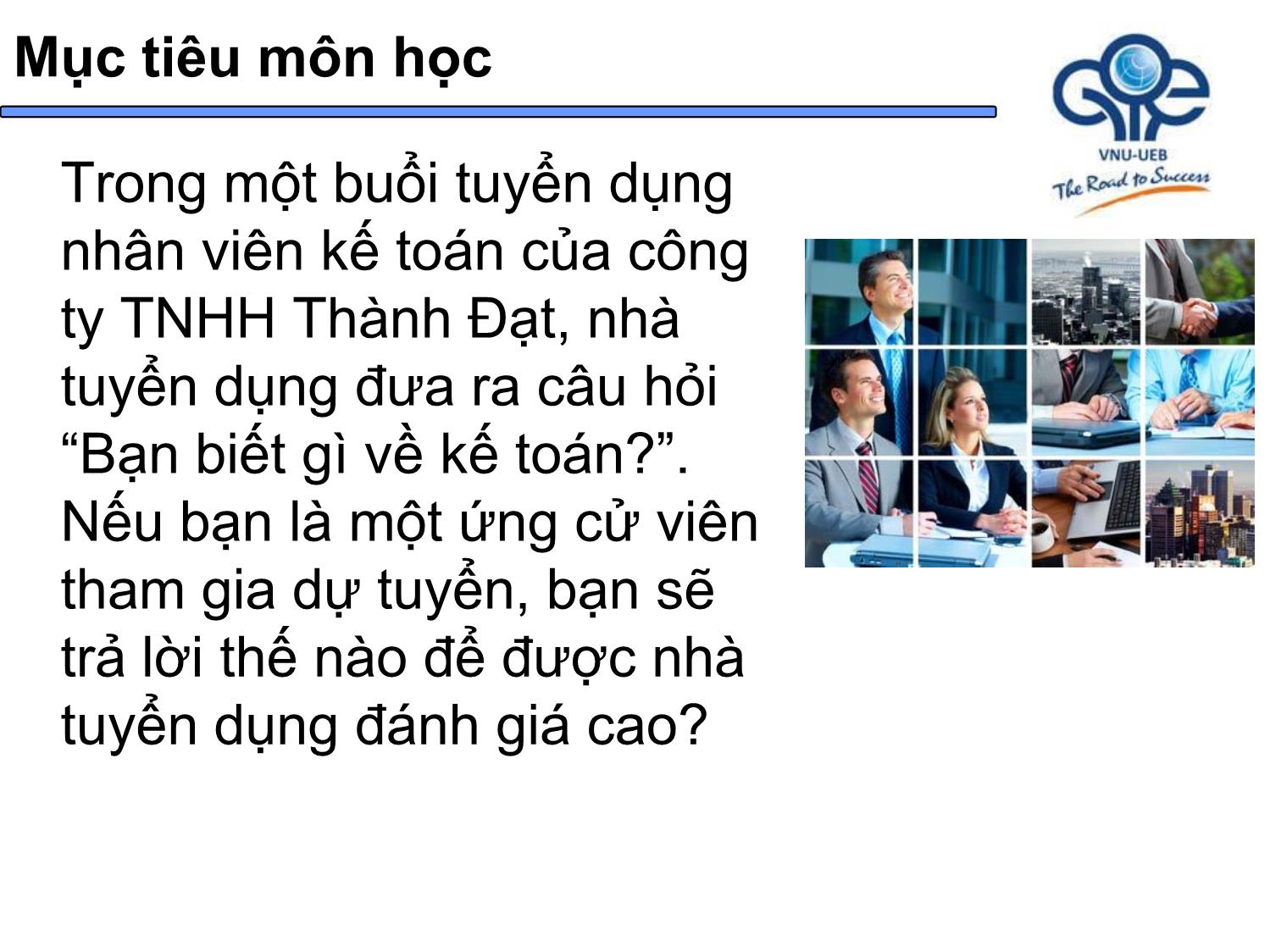 Bài giảng Nguyên lý kế toán - Bài 1: Đối tượng, phương pháp và các nguyên tắc kế toán - Trần Thế Nữ trang 5