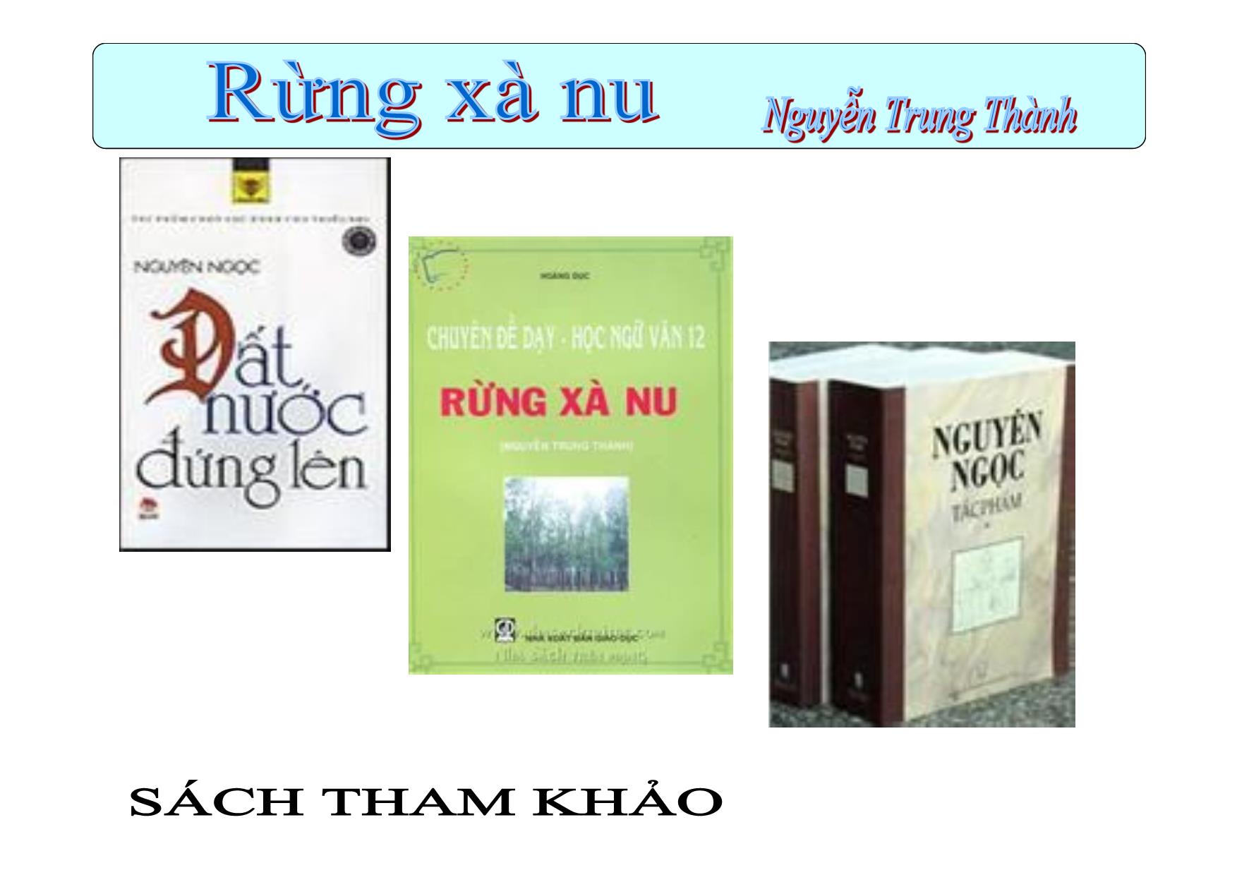 Bài giảng Ngữ văn Lớp 12 - Văn bản: Rừng xà nu (Tiết 1) trang 6