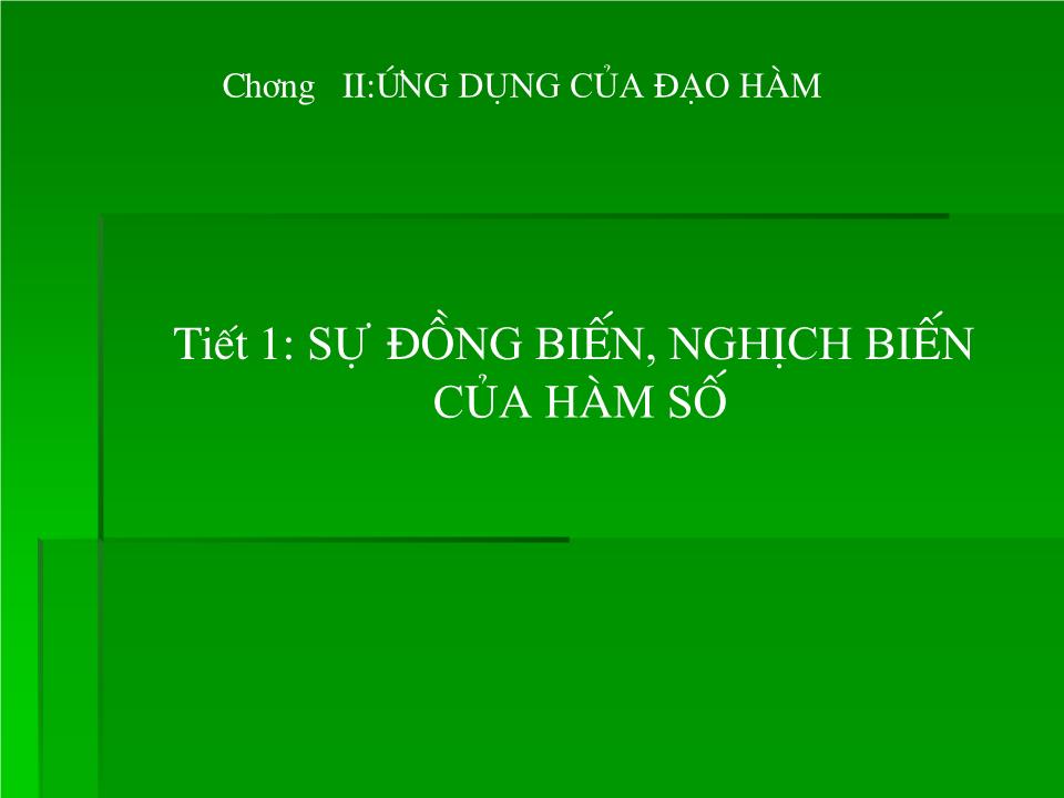 Bài giảng Đại số Lớp 12 - Chương 2: Ứng dụng của đạo hàm - Bài 1: Sự đồng biến, nghịch biến của hàm số - Phạm Danh Hoàn trang 2