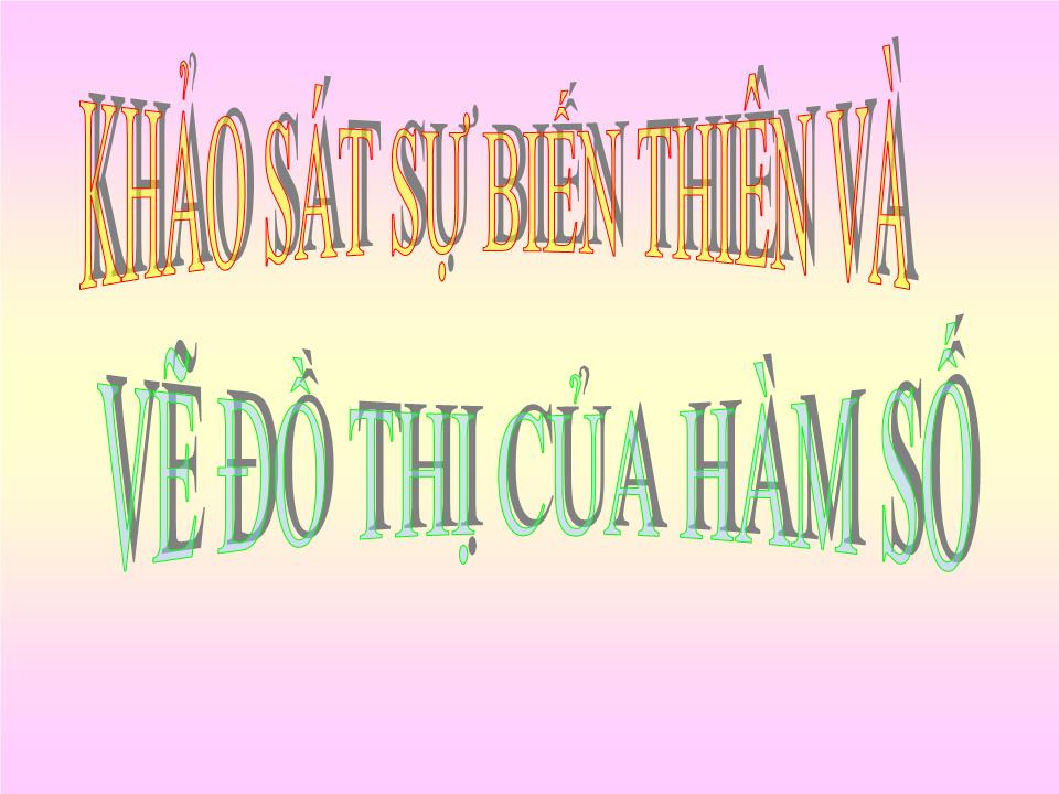 Bài giảng Đại số Lớp 12 - Chương 1: Cực trị của hàm số - Bài 5: Khảo sát sự biến thiên và vẽ đồ thị của hàm số trang 1