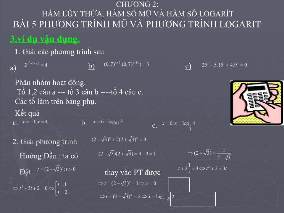 Bài giảng Đại số Lớp 12 - Chương 2: Hàm số lũy thừa, hàm số mũ và hàm số logarit - Bài 5: Phương trình mũ. phương trình logarit (Tiết 1) - Lê Trung Tiến trang 9