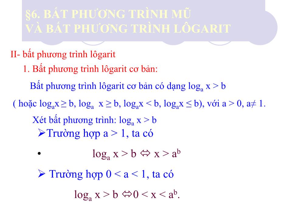 Bài giảng Đại số Lớp 12 - Chương 2: Hàm số lũy thừa, hàm số mũ và hàm số logarit - Bài 6: Bất phương trinh mũ và logarit trang 2