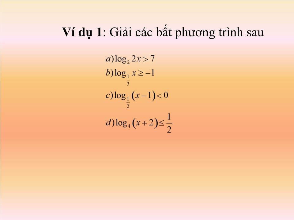 Bài giảng Đại số Lớp 12 - Chương 2: Hàm số lũy thừa, hàm số mũ và hàm số logarit - Bài tập logarit trang 6