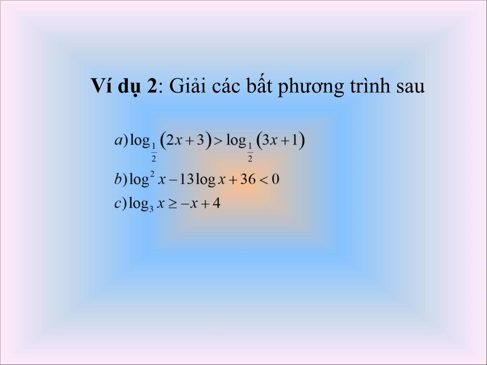 Bài giảng Đại số Lớp 12 - Chương 2: Hàm số lũy thừa, hàm số mũ và hàm số logarit - Bài tập logarit trang 7